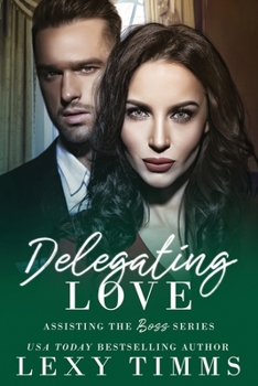 Delegating Love - Book #4 of the Assisting the Boss