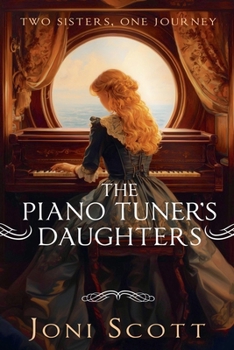 The Piano Tuner's Daughters: Two Sisters, One Journey (Sisters Time Trilogy)