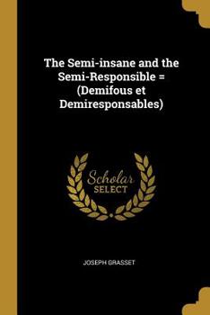 Paperback The Semi-insane and the Semi-Responsible = (Demifous et Demiresponsables) Book