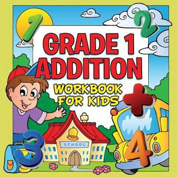 Paperback Grade 1 Addition Workbook For Kids (Grade 1 Activity Book) Book