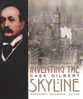 Hardcover Inventing the Skyline: The Architecture of Cass Gilbert Book