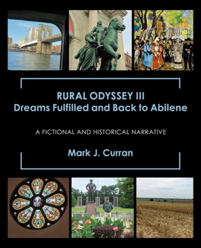 Paperback Rural Odyssey Iii Dreams Fulfilled and Back to Abilene: A Fictional and Historical Narrative Book