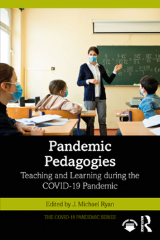 Paperback Pandemic Pedagogies: Teaching and Learning During the Covid-19 Pandemic Book