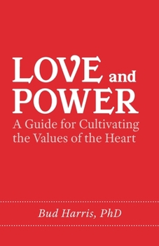 Paperback Love and Power: A Guide for Cultivating the Values of the Heart Book