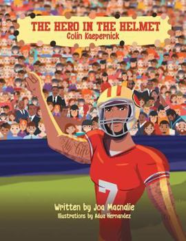Paperback The Hero In The Helmet: Colin Kaepernick Book