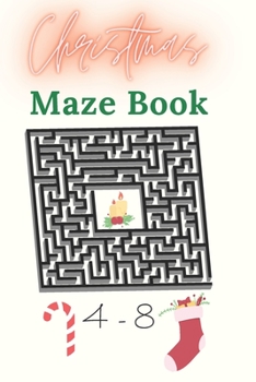 christmas maze book 4-8: An Amazing Book for Kids, Fun Children's Christmas Gift or Present for Toddlers & Kids / maze books for children