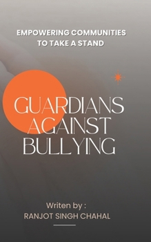 Paperback Guardians Against Bullying: Empowering Communities to Take a Stand Book