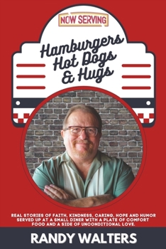 Paperback Hamburgers, Hot Dogs, and Hugs: Real Stories of Faith, Kindness, Caring, Hope, and Humor Served up at a Small Diner with a Plate of Comfort Food and a Book