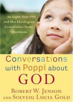 Hardcover Conversations with Poppi about God: An Eight-Year-Old and Her Theologian Grandfather Trade Questions Book