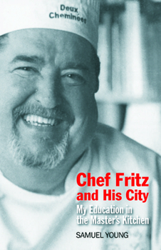 Paperback Chef Fritz and His City: My Education in the Master's Kitchen Book