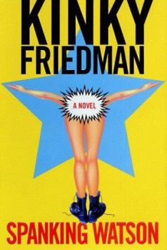 Spanking Watson - Book #12 of the Kinky Friedman