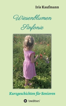 Paperback Wiesenblumen Sinfonie: Kurzgeschichten für Senioren [German] Book