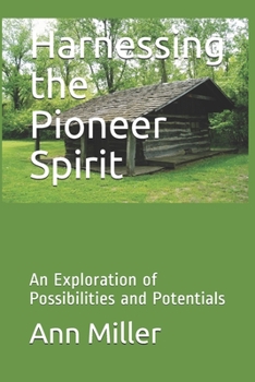 Paperback Harnessing the Pioneer Spirit: An Exploration of Possibilities and Potentials Book