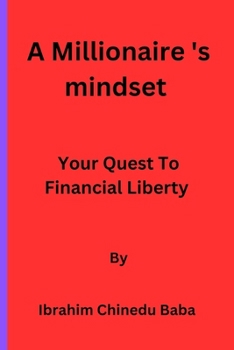 Paperback A Millionaire 's mindset: Your Quest To Financial Liberty Book