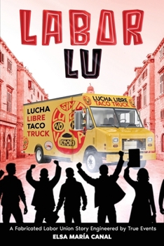 Paperback Labor Lu: A Fabricated Labor Union Story Engineered by True Events Book