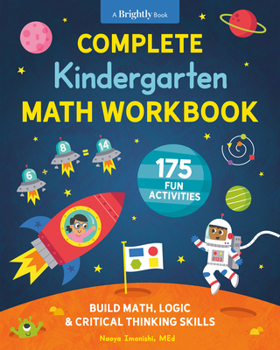 Complete Kindergarten Math Workbook: 175 Fun Activities to Build Math, Logic, and Critical Thinking Skills