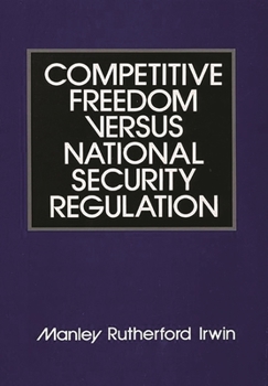 Hardcover Competitive Freedom Versus National Security Regulation Book