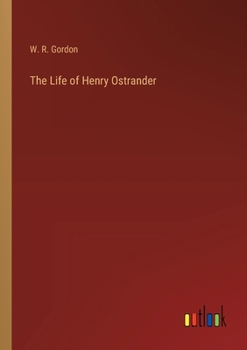Paperback The Life of Henry Ostrander Book