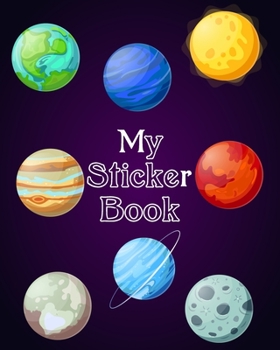 My Sticker Book: Outer Space Solar System Blank Sticker Collection Album to put stickers in for Collecting, Drawing, Autographs, and Writing Notes, Gift for For Kids, Boys, Girls