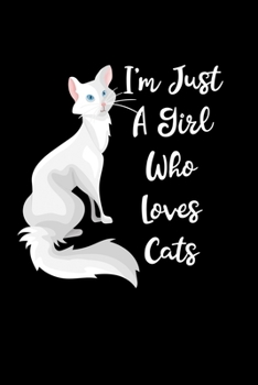 Just A Girl Who Loves Cats: Cats Notebook | Journal Or Notepad For Girls | Cute Cats Lovers Gift For Girls (Lined, 6" x 9”)