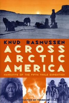 Paperback Across Arctic America: Narrative of the Fifth Thule Expedition Book