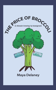 Paperback The Price of Broccoli: Growing up Immigrant Book