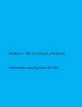 Paperback Hinduism- The lost branch of Sciences: Information missing since AD 500 Book