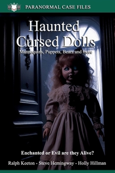 Haunted and Cursed Dolls: Mannequins, Puppets, Clowns, Bears and more (Paranormal Extraordinarium series)