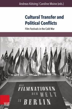 Paperback Cultural Transfer and Political Conflicts: Film Festivals in the Cold War Book