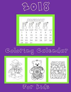 Paperback Coloring Calendar 2018 for Kids: Kids Coloring Calendar 2018: 2018 Coloring Calendar for Kids Notebook with Bonus Coloring Pages Book