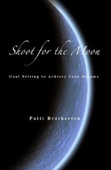 Paperback Shoot for the Moon: Goal Setting to Achieve Your Dreams Book