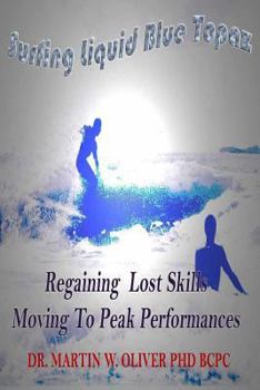 Paperback Surfing Liquid Blue Topaz: Regaining Lost Skills, Moving to Peak Performances Book