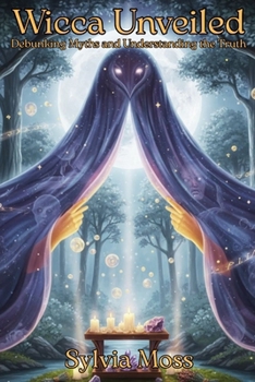 Paperback Wicca Unveiled: Debunking Myths and Understanding the Truth Book