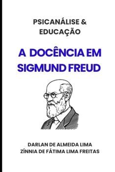 PSICANÁLISE & EDUCAÇÃO: A Docência em Sigmund Freud (Portuguese Edition)