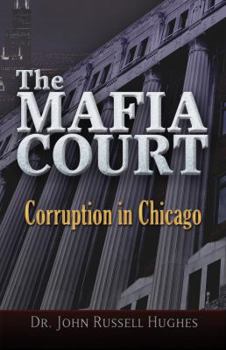 Paperback The Mafia Court: Corruption in Chicago Book