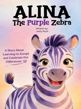 Hardcover Alina the Purple Zebra: A Story About Learning to Accept and Celebrate Our Differences Book