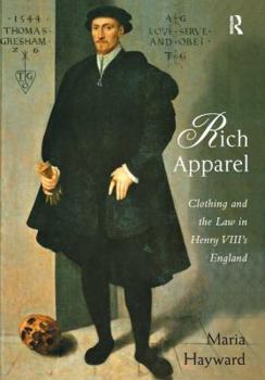 Hardcover Rich Apparel: Clothing and the Law in Henry VIII's England Book