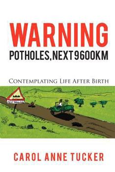 Paperback Warning: Potholes, Next 9 600km: Contemplating Life After Birth Book