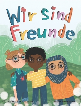 Paperback Wir sind Freunde: Inspirierendes Kinderbuch über Diversität, Freundschaft und gegen Rassismus [German] Book