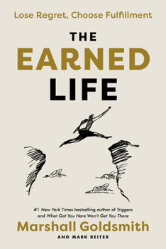 Hardcover The Earned Life: Lose Regret, Choose Fulfillment Book