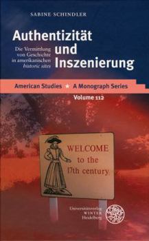 Hardcover Authentizitat Und Inszenierung: Die Vermittlung Von Geschichte in Amerikanischen 'historic Sites' [German] Book