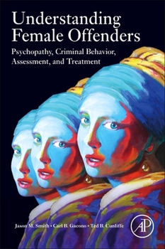 Paperback Understanding Female Offenders: Psychopathy, Criminal Behavior, Assessment, and Treatment Book