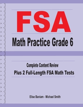 Paperback FSA Math Practice Grade 6: Complete Content Review Plus 2 Full-length FSA Math Tests Book