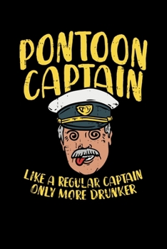 Paperback Pontoon Captain Lika A Regular Captain Only More Drunker: 120 Pages I 6x9 I Monthly Planner I Funny Boating, Sailing & Vacation Gifts Book