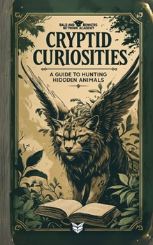 Paperback Cryptid Curiosities: A Guide to Hunting Hidden Animals Book