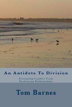 Paperback An Antidote To Division: Preventing Conflict From Destroying Relationships Book