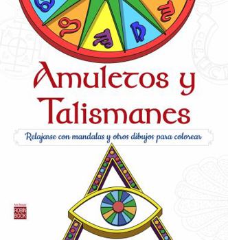 Paperback Amuletos Y Talismanes: Relajarse Con Mandalas Para Colorear [Spanish] Book