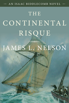 The Continental Risque (Revolution at Sea Saga/James L. Nelson, Bk 3) - Book #3 of the Isaac Biddlecomb