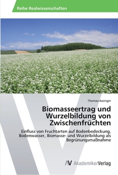 Paperback Biomasseertrag und Wurzelbildung von Zwischenfrüchten [German] Book