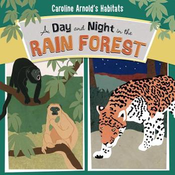 A Day and Night in the Rain Forest - Book  of the Caroline Arnold's Habitats